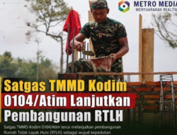 Satgas TMMD Kodim 0104/Atim Lanjutkan Pembangunan RTLH 
