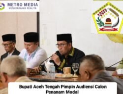 BUPATI ACEH TENGAH PIMPIN AUDIENSI CALON PENANAM MODAL 