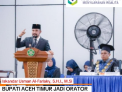 Bupati Aceh Timur Jadi Orator Ilmiah Wisuda Unisam: Lulusan Harus Miliki Karakter Moral Dan Kinerja Yang Kuat
