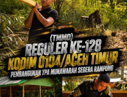 (TMMD) Reguler ke-128 Kodim 0104/Aceh Timur Pembangunan TPA Munawarah Segera Rampung