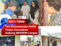 Tim Kementerian PUPR Tinjau Kerusakan Gedung BKPSDM Langsa Pasca Banjir