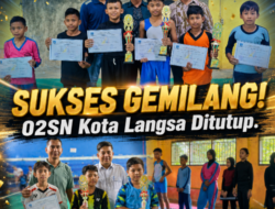 SUKSES GEMILANG! O2SN Kota Langsa Ditutup   