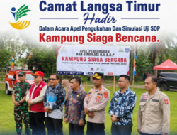 Camat Langsa Timur Hadir Dalam Acara Apel Pengukuhan Dan Simulasi Uji SOP Kampung Siaga Bencana    