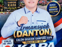 IRMANSYAH “Danton ” Daftar Sebagai Calon Geuchik Gampong Kapa , Usung Visi KAPA JUARA Periode 2026–2032   