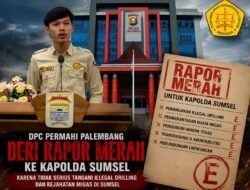 DPC PERMAHI PALEMBANG BERI RAPOR MERAH KEPADA KAPOLDA SUMSEL DINILAI TIDAK SERIUS DALAM MENANGANI PEMBERANTASAN ILLEGAL DRILLING DISUMSEL