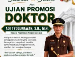 Selamat kepada Kepala Kejaksaan Negeri Langsa Adi Tyogunawan, S.H., M.H. Promosi Doktor