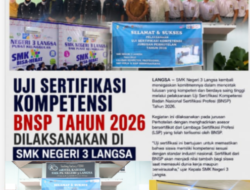 Uji Sertifikasi Kompetensi BNSP Tahun 2026 Dilaksanakan Di SMK Negeri 3 Langsa