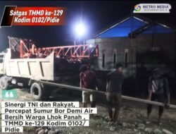 Sinergi TNI dan Rakyat, Percepat Sumur Bor Demi Air Bersih Warga Lhok Panah , TMMD ke-129 Kodim 0102/Pidie