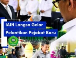 Perkuat Tata Kelola Akademik, IAIN Langsa Gelar Pelantikan Pejabat Baru   