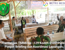 Dansatgas TMMD ke -129 Kodim 0102/Pidie Pimpin Briefing dan Koordinasi Lapangan