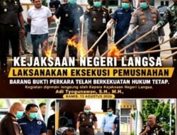 Kejaksaan Negeri Langsa Laksanakan Eksekusi Pemusnahan Barang Bukti Perkara Telah Berkekuatan Hukum Tetap