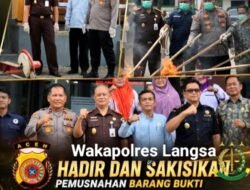 Wakapolres Langsa Hadiri Kegiatan Pemusnahan Barang Bukti Pidana Di Kejaksaan Negeri Langsa