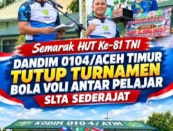 Semarak HUT Ke-81 TNI, Dandim 0104/Aceh Timur Tutup Turnamen Bola Voli Antar Pelajar SLTA Sederajat