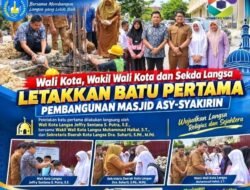 Wali Kota, Wakil Wali Kota dan Sekda Langsa Letakkan Batu Pertama Pembangunan Masjid Asy-Syakirin