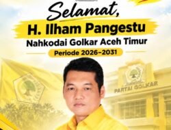 H. Ilham Pangestu Nahkodai Golkar Aceh Timur Periode 2026–2031   